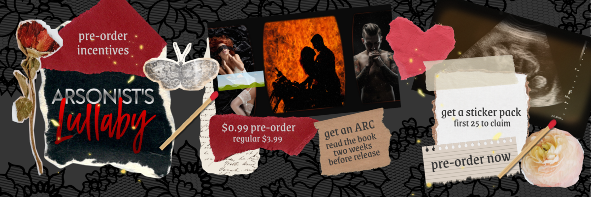 Pre-order incentives for Arsonist’s Lullaby (ebook)